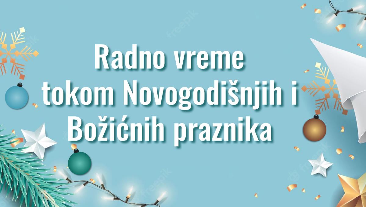 Obaveštenje Radno vreme za Novogodišnje i Božićne praznike Sve za